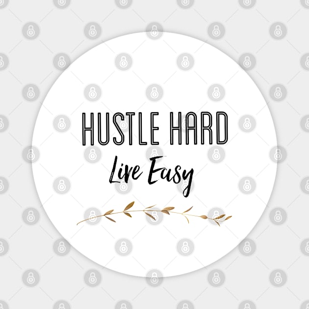 Hustle Hard Live Easy Magnet by The Hustler's Dream